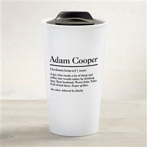 The Meaning of Him Personalized 12 oz. Double-Wall Ceramic Travel Mug - 37632