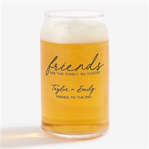 Friends Are The Family We Choose Printed 16oz. Beer Can Glass - 44202-B