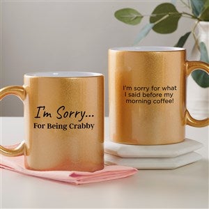 Im Sorry… Personalized 11 oz. Gold Glitter Coffee Mug - 45200-G