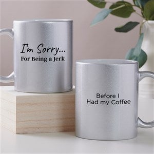 Im Sorry… Personalized 11 oz. Silver Glitter Coffee Mug - 45200-S