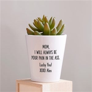 Moms Pain In the Ass Personalized Mini Flower Pot - 48878