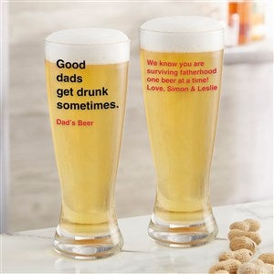 Good Dads Get Drunk Sometimes Pilsner Glass - 49196-P