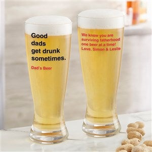 Good Dads Get Drunk Sometimes  20oz. Pilsner Glass For Dad - 49196-P