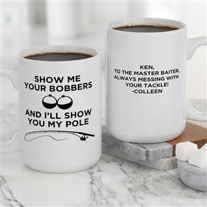 Show Me Your Bobbers Personalized Coffee Mug 15 oz.- White - 49204-L