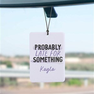 Probably Late Personalized Car Air Freshener - 49390