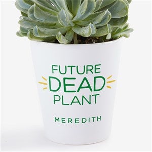 Future Dead Plant Personalized Mini Flower Pot - 49960