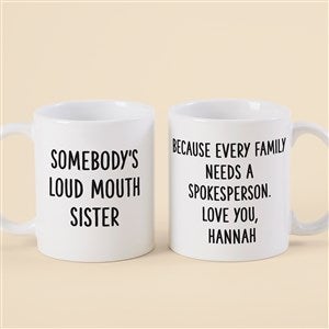 Somebodys Loud Mouth Sister Personalized Coffee Mug - White - 49963-S