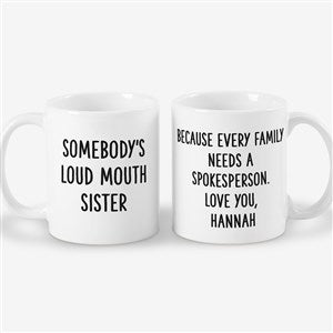 Somebodys Loud Mouth Sister Personalized Coffee Mug - White - 49963-S