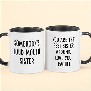 Somebodys Loud Mouth Sister Personalized Coffee Mug - Black - 49963-B