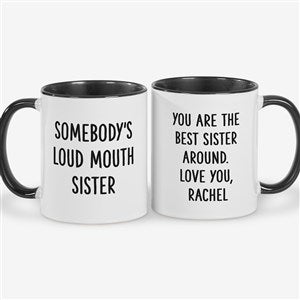 Somebodys Loud Mouth Sister Personalized Coffee Mug - Black - 49963-B