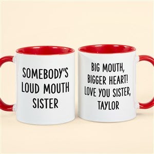 Somebodys Loud Mouth Sister Personalized Coffee Mug - Red - 49963-R