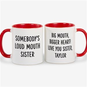 Somebodys Loud Mouth Sister Personalized Coffee Mug - Red - 49963-R