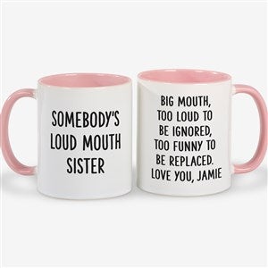 Somebodys Loud Mouth Sister Personalized Coffee Mug - Pink - 49963-P