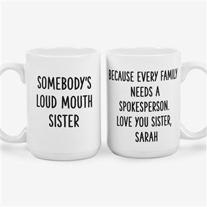 Somebodys Loud Mouth Sister Personalized Coffee Mug - Large - 49963-L