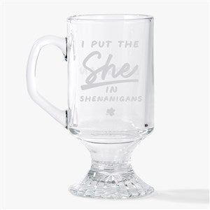 She in Shenanigans Engraved 10oz Irish Footed Mug - 54934