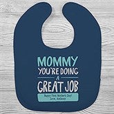 Mommy, You're Doing A Great Job Personalized Baby Bibs - 24382