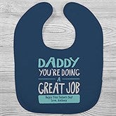 Daddy, You're Doing A Great Job Personalized Baby Bibs - 24735