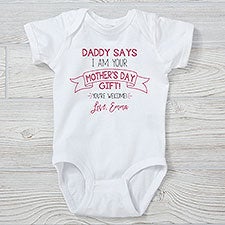 Personalized Baby Clothes - Dad Says I'm Your Mother's Day Present - 25578