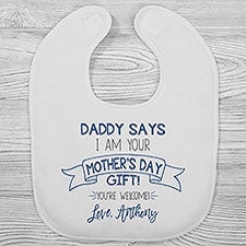 Dad Says Im Your Mothers Day Gift Personalized Baby Bibs - 25579