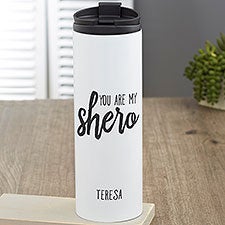 You Are My Hero Personalized 16 oz Travel Tumbler - 28359