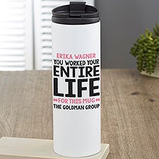 You Worked Your Entire Life For This Personalized Retirement Travel Tumbler - 29250