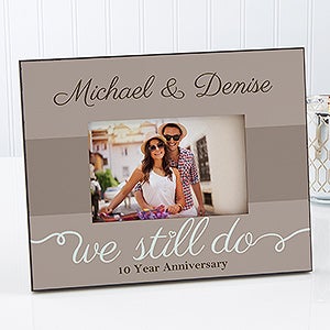 Personalized Anniversary Picture Frames - We Still Do