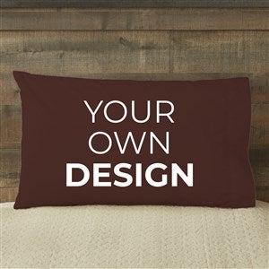 Design Your Own Personalized 20 x 31 Pillowcase- Brown