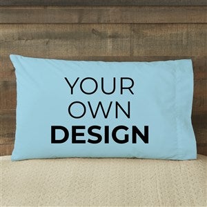 Design Your Own Personalized 20 x 31 Pillowcase- Baby Blue