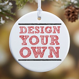 1 Sided Design Your Own Personalized Round Ornament