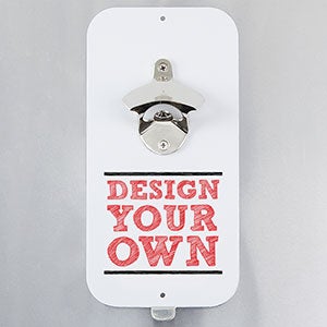 Design Your Own Personalized Magnetic Bottle Opener