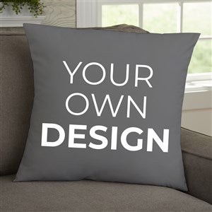 Design Your Own Personalized 18" Throw Pillow- Grey - #18127-G