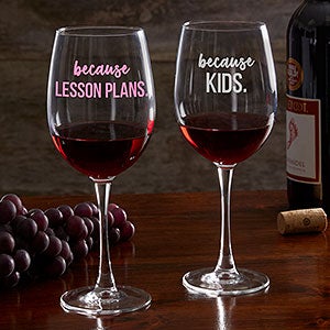 I Drink Because Personalized Teacher Red Wine Glass