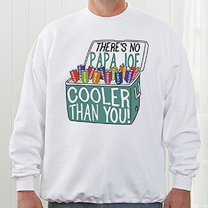 Personalized Sweatshirt For Dad - There's No One Cooler - Adult X-Large - White