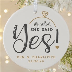 He Asked, She Said Yes - Custom Engagement Ornament