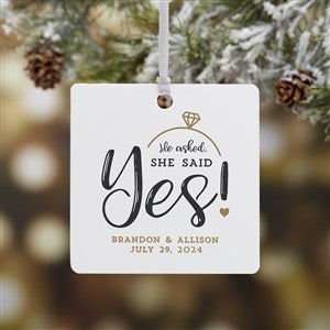 He Asked, She Said Yes! Personalized Ornament - 1 Sided Metal