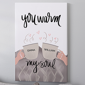 You Warm My Soul 24x36 Canvas Print