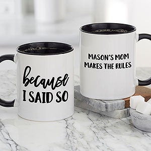 Because I Said So Personalized Black Coffee Mug