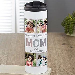 So Glad You're Our Mom Personalized 16oz Travel Tumbler