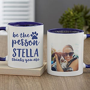 Be the Person Your Dog Thinks You Are Personalized Coffee Mug 11 oz Blue