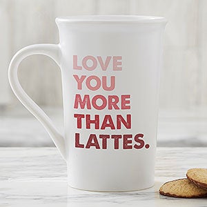 Love You More Than... Personalized Latte Mug 16 oz White