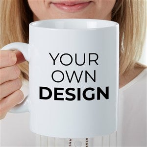 Design Your Own Personalized Oversized Coffee Mug