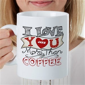 I Love You More Than... Personalized 30 oz. Coffee Mug