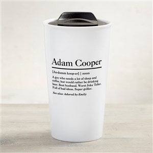 Personalized Ceramic Travel Mug - The Meaning of Him