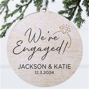 We're Engaged Personalized Ornament- 3.75 wood - 1 Sided