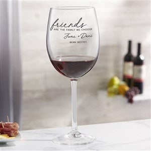 Friends Are The Family We Choose Personalized Red Wine Glass