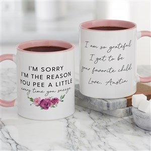 Sorry You Pee Personalized Mom Coffee Mugs 11 oz.- Pink
