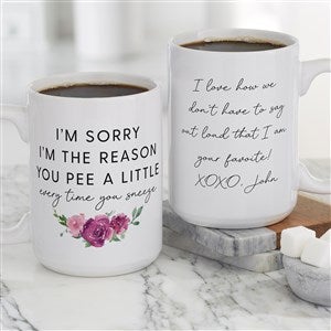 Sorry You Pee Personalized Mom Coffee Mugs 15 oz.- White