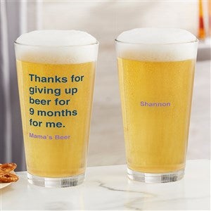 Thanks For Giving Up Beer Mom Personalized 16oz. Pint Glass