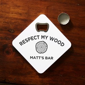 Respect My Wood Personalized Bottle Opener Coaster - 49199