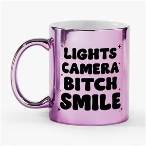 Lights, Camera, B**ch Smile  Personalized 11oz Metallic Mug - 54672